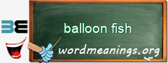 WordMeaning blackboard for balloon fish
